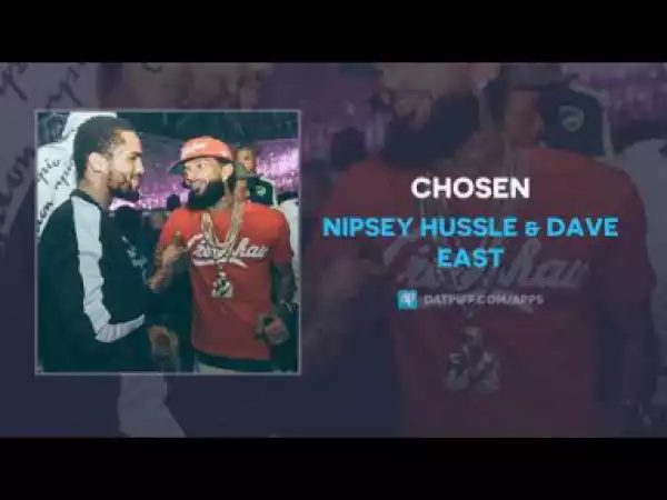 Nipsey Hussle - Chosen Ft. Dave East [#RIPNip]
